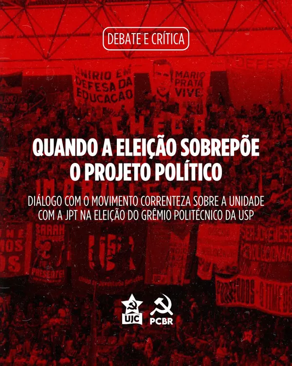 Nota política - Quando a eleição sobrepõe o projeto político: Um diálogo com o movimento Correnteza sobre a frágil unidade com a JPT na eleição do Grêmio Politécnico da USP